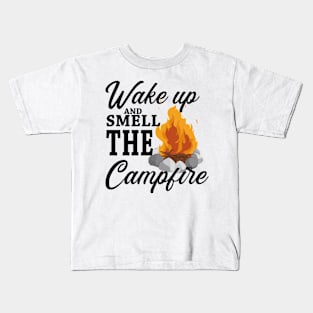 Wake up and smell the campfire Kids T-Shirt